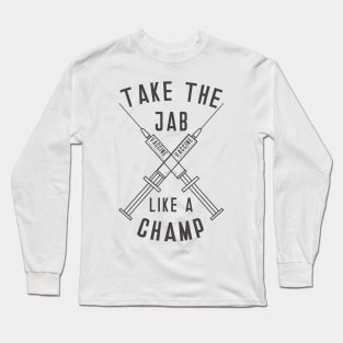 Take the Jab like a Champ Long Sleeve T-Shirt